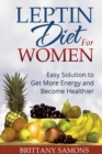 Image for Leptin Diet for Women : Easy Solution to Get More Energy and Become Healthier