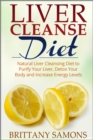 Image for Liver Cleanse Diet: Natural Liver Cleansing Diet to Purify Your Liver, Detox Your Body and Increase Energy Levels