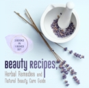 Image for Beauty Recipes, Herbal Remedies and Natural Beauty Care Guide