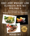 Image for Diet And Weight Loss Ultimate Boxed Set Volume 1: Anti Inflammatory Diet, Alkaline Diet and Paleo Diet Made Easy: 3 Books In 1 Boxed Set