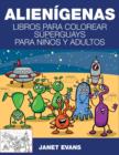 Image for Alienigenas : Libros Para Colorear Superguays Para Ninos y Adultos