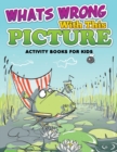 Image for Whats Wrong with This Picture (Activity Books for Kids)