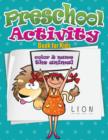 Image for Preschool Activity Book for Kids (Color and Name the Animal)