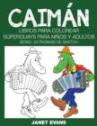 Image for Caiman : Libros Para Colorear Superguays Para Ninos y Adultos (Bono: 20 Paginas de Sketch)