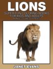 Image for Lions : Super Fun Coloring Books for Kids and Adults (Bonus: 20 Sketch Pages)