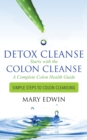 Image for Detox Cleanse Starts with the Colon Cleanse: A Complete Colon Health Guide: Simple Steps to Colon Cleansing