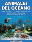 Image for Animales del Oceano : Libros Para Colorear Superguays Para Ninos y Adultos (Bono: 20 Paginas de Sketch)