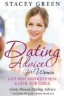 Image for Dating Advice for Women : Get Him and Keep Him Guide for Girls: Girly Power Dating Advice * Astrology for Lover Bonus Book Incl.