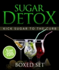 Image for Sugar Detox: Kick Sugar to the Curb (Boxed Set): Sugar Free Recipes and Bust Sugar Cravings With This Diet Plan