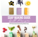Image for Soap Making Guide With Recipes: DIY Homemade Soapmaking Made Easy for 2015