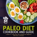 Image for Paleo Diet Cookbook and Guide (Boxed Set): 3 Books In 1 Paleo Diet Plan Cookbook for Beginners With Over 70 Recipes