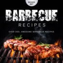 Image for Barbecue Recipes Over 200+ Awesome Barbecue Recipes (Boxed Set)