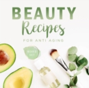 Image for Beauty Recipes for Anti Aging (Boxed Set)