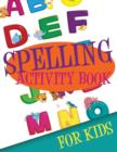 Image for Spelling Activity Book for Kids