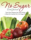 Image for No Sugar Diet Journal : Track Your Progress See What Works: A Must for Anyone on a No Sugar Diet