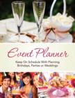 Image for Event Planner : Keep on Schedule with Planning Birthdays, Parties or Weddings