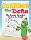 Image for Connect the Dots (the Greatest Dot-To-Dot Book in the World)