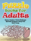 Image for Puzzle Books for Adults (Games, Puzzles &amp; Trivia Challenges Specially Designed to Keep Your Brain Young)