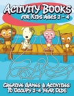 Image for Activity Books for Kids 2 - 4 (Creative Games &amp; Activities to Occupy 2-4 Year Olds)