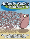 Image for Activity Books for Kids Ages 9 - 12 (Mazes, Word Games, Puzzles &amp; More! Hours of Fun!)