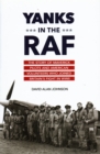 Image for Yanks in the RAF  : the story of maverick pilots and American volunteers who joined Britain&#39;s fight in WWII