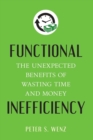 Image for Functional inefficiency: the unexpected benefits of wasting time and money