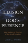 Image for The Illusion of God&#39;s Presence