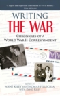 Image for Writing the war: chronicles of a World War II correspondent