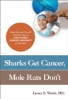 Image for Sharks get cancer, mole rats don&#39;t  : how animals could hold the key to unlocking cancer immunity in humans