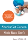 Image for Sharks get cancer, mole rats don&#39;t: how animals could hold the key to unlocking cancer immunity in humans