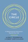 Image for The circle  : a mathematical exploration beyond the line