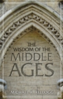 Image for The Wisdom of the Middle Ages