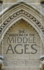 Image for The wisdom of the Middle Ages