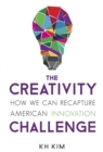 Image for The creativity challenge: how we can recapture American innovation