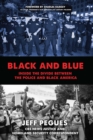 Image for Black and blue: inside the divide between the police and Black America