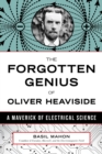 Image for Forgotten genius of Oliver Heaviside  : a maverick of electrical science
