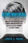 Image for Remembering: what 50 years of research with famous amnesia patient H.M. can teach us about memory and how it works
