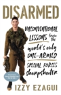 Image for Disarmed: Unconventional Lessons from the World&#39;s Only One-Armed Special Forces Sharpshooter