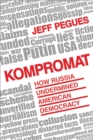 Image for Kompromat : How Russia Undermined American Democracy