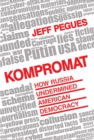 Image for Kompromat: how Russia undermined American democracy