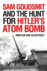 Image for Sam Goudsmit and the hunt for Hitler&#39;s atom bomb