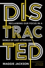 Image for Distracted: reclaiming our focus in a world of lost attention