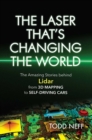 Image for The laser that&#39;s changing the world: the amazing stories behind lidar, from 3D mapping to self-driving cars