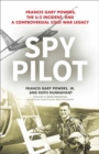 Image for Spy Pilot : Francis Gary Powers, the U-2 Incident, and a Controversial Cold War Legacy