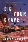 Image for Dig your grave: a Gus Parker and Alex Mills novel
