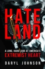 Image for Hateland : A Long, Hard Look at America&#39;s Extremist Heart