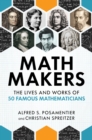 Image for Math makers  : the lives and works of 50 famous mathematicians