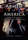 Image for Armed in America: a history of gun rights from colonial militias to concealed carry