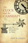 Image for The Clock and the Camshaft : And Other Medieval Inventions We Still Can&#39;t Live Without