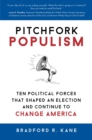 Image for Pitchfork populism: ten political forces that shaped an election and continue to change America
